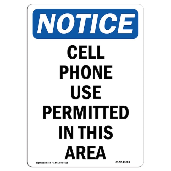 Safety Sign, OSHA Notice, 18" Height, NOTICE Cell Phone Use Permitted In This Area Sign, Portrait